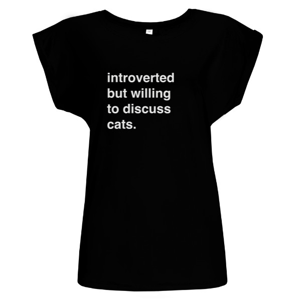 Dámské tričko Introverted but willing to discuss cats
